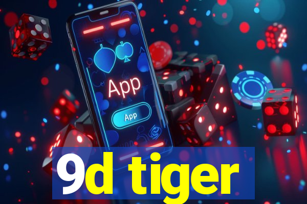 9d tiger